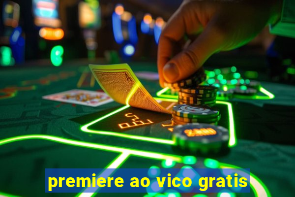 premiere ao vico gratis